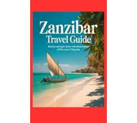 ZANZIBAR TRAVEL GUIDE: Beaches and Spice Farms with Island Culture off the Coast of Tanzania