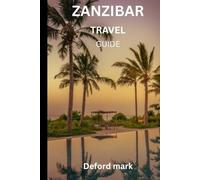 ZANZIBAR TRAVEL GUIDE: How to Travel Zanzibar Wisely, Respectfully, and on Budget