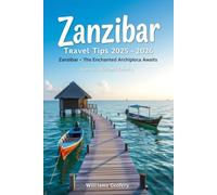 Zanzibar Travel Tips 2025 - 2026: Zanzibar - The Enchanted Archipelago Awaits