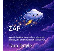 ZAP: A Story About a Buzzy Brain at Bedtime: A gentle bedtime story for busy minds, big feelings, and children who can’t slow down