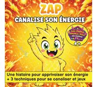 Zap canalise son énergie: Une histoire pour les enfants pleins d'énergie qui ne tiennent pas en place - Apprendre à se concentrer et à transformer son ... dès 4 ans (Les Minis-Monstres des émotions)