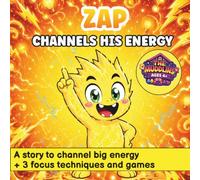 Zap Channels His Energy: A Rhyming Picture Book About Self-Control, Focus, and Big Energy for High-Energy Kids Ages 4-8, with Calm-Down Techniques to Channel the Wiggles (The Muddlins)