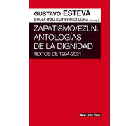 Zapatismo/EZLN antologías de la dignidad : textos de 1994-2021