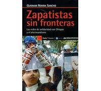 Zapatistas sin fronteras: Las redes de solidaridad con Chiapas y el altermundismo (Antrazyt)