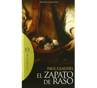 Zapato De raso, El. Version Completa (Literatura)