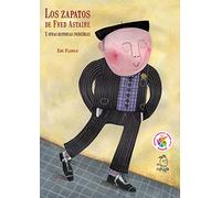 Zapatos De Fred Astaire y Otras Historia: Y Otras Historias Increíbles (LIBROS GALARDONADOS)