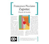 Zapotec. Diario di bordo (Scripta manent)