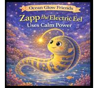 Zapp the Electric Eel Uses Calm Power (Ocean Glow Friends)
