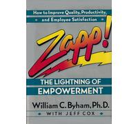 Zapp!: The Lightning of Empowerment : How to Improve Productivity, Quality, and Employee Satisfaction