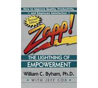 Zapp! The Lightning of Empowerment: How to Improve Quality, Productivity, and Employee Satisfaction