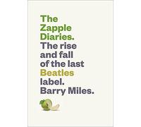 Zapple Diaries: The Rise and Fall of the Last Beatles Label