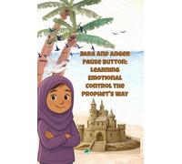Zara and Anger Pause Button: Learning Emotional Control the Prophet's Way: A Chapter Book for Muslim Children Ages 6-12, Teaching Children the ... Prophet’s Toolkit for Emotional Resilience.)