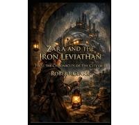 Zara and the Iron Leviathan: From the Chronicles of the City of E