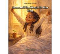 Zara and the Magic in Her Hair: A Bedtime Story for Little Queens