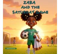 Zara and the Saturday Game: A Social Emotional Learning Story for Seventh-day Adventist Children About Responsible Decision-Making, Sabbath, and ... Matters Most - Sabbath Squad Feels, Book 1