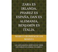 ZARA ES IRLANDA, PHAREZ ES ESPAÑA, DAN ES ALEMANIA, BENJAMÍN ES ITALIA.: LOS HAPLOGRUPOS GENÉTICOS DE TODOS LOS PUEBLOS DE LA BIBLIA. VOLUMEN 4.