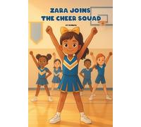 Zara Joins the Cheer Squad: A Cheerleading Chapter Book for Girls Ages 6-8 about Teamwork and Confidence