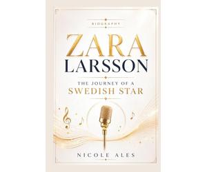 ZARA LARSSON: The Journey Of A Swedish Star
