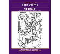 Zara Learns to Braid: A Story About Patience and Keeping Going (Kobi and Zara: Growing Up)