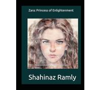 Zara: Princess of Enlightenment: Intriguing Novel about Enlightment, Peace, Love and Faith: Shahinaz El Ramly