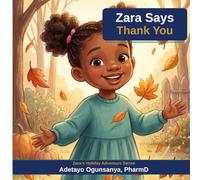 Zara Says Thank You: A Thanksgiving Book for Kids Ages 3-6 About Gratitude, Family, and Kindness | Fall Story, Thankfulness for Kids, Toddler ... Gratitude Book (Zara's Holiday Adventures)