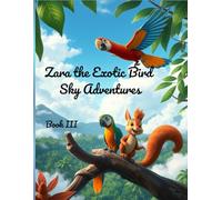 Zara the Exotic Bird - Sky Adventures: A Whimsical Story of Courage, Friendship and Flying Dreams (A Kawaii Jungle Adventure)