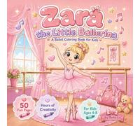 Zara the Little Ballerina: A Ballet Coloring Book for Girls Ages 4-8 | 50 Big & Easy Pages with Ballerinas, Tutus, Ballet Slippers, Bows & Little Dancers | Fun Gift for Dance Lovers