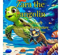 Zara the Pangolin: Zara and Leo's Underwater Adventure