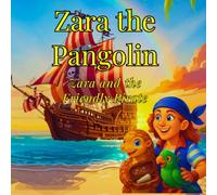 Zara the Pangolin: Zara and the Friendly Pirate