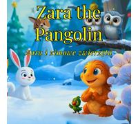 Zara the Pangolin: Zara i zimowe zwierzęta
