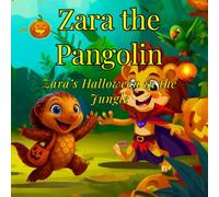 Zara the Pangolin: Zara’s Halloween in the Jungle