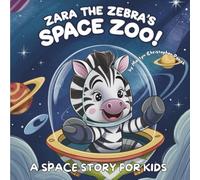 Zara the Zebra's Space Zoo: + Book 2: Zara the Zebra Goes to the Moon: 1 (Zara the Zebra's Space Adventures)