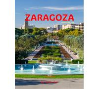Zaragoza: A Perfect Coffee Table Picture Book - Travel and Tourism lovers.