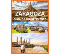 ZARAGOZA GUIA DE VIAGENS 2026