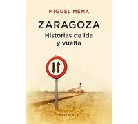 Zaragoza. Historias de ida y vuelta (SIN COLECCION)