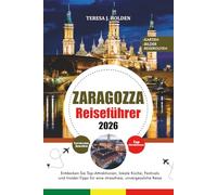 ZARAGOZA REISEFÜHRER 2026: Entdecken Sie Top-Attraktionen, lokale Küche, Festivals und Insider-Tipps für eine stressfreie, unvergessliche Reise