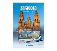 Zaragoza Travel Guide 2025: Zaragoza Travel Guide 2025: What to See, Eat, and Do in Spain’s Historic Heart
