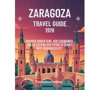 Zaragoza Travel Guide 2026: Discover Hidden Gems, New Experiences and an Exciting New Future in Spain's Most Underrated City