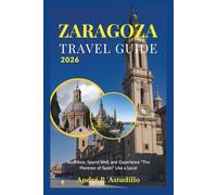 ZARAGOZA TRAVEL GUIDE 2026: See More, Spend Well, and Experience “The Florence of Spain” Like a Local (Travel with André)