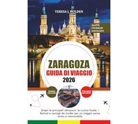 ZARAGOZZA GUIDA DI VIAGGIO 2026: Scopri le principali attrazioni, la cucina locale, i festival e consigli da insider per un viaggio senza stress e memorabile