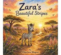 Zara's Beautiful Stripes: A story about self-love, friendship, and celebrating what makes us different