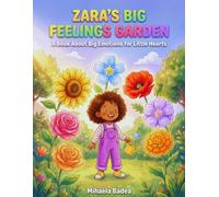 Zara's Big Feelings Garden: A Picture Book About Emotions for Kids Ages 3-8 | Learn to Name, Feel, and Grow Through Big Feelings with Fun Activities and Affirmations