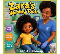 Zara's Wobbly Tooth: A Story About Being Brave at the Dentist