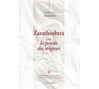Zarathushtra ou la pensée des origines