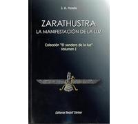 Zarathustra: La manifestación de la luz.: 1 (El sendero de la luz)