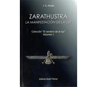 Zarathustra: la manifestación de la luz ("El sendero de la luz", vol. I) | Jose María Rodríguez Penela