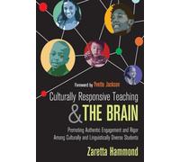Zaretta L. (Lynn) Hammond Culturally Responsive Teaching and The Brain: Promoting Authentic Engagement and Rigor Among Culturally and Linguistically Diverse Students