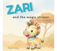 Zari and the magic stripes: A Heartwarming Children’s Picture Book About Friendship, Confidence, and Celebrating What Makes You Unique