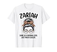 Zariah Igual Que una Chica Normal Solo un Nombre de niña Mucho más Fresco Camiseta