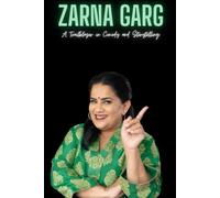 Zarna Garg: A Trailblazer in Comedy and Storytelling